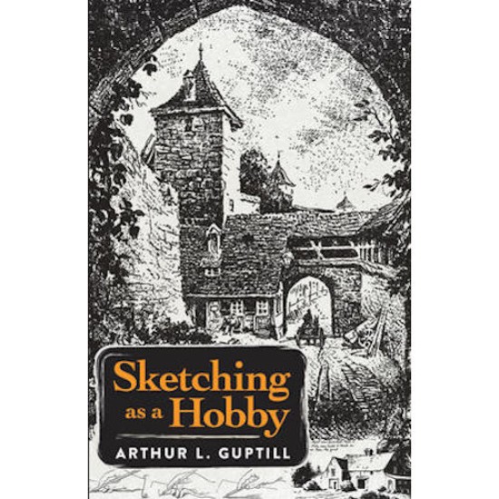 Sketching as a Hobby by Arthur L Guptill