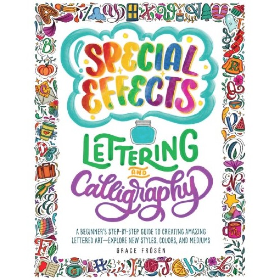 Special Effects Lettering and Calligraphy: A Beginners Step-by-step