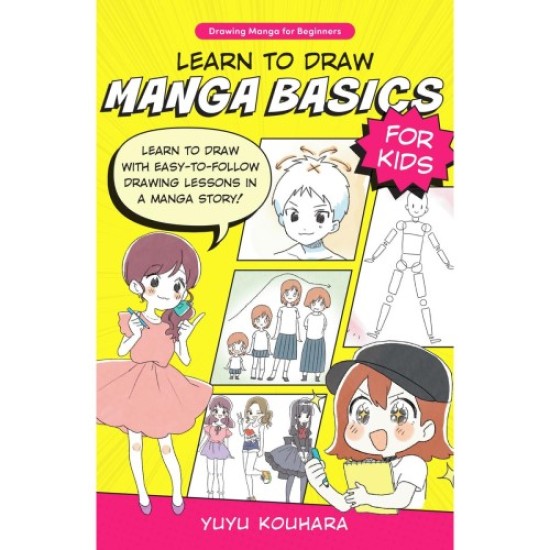 Learn to Draw Manga Basics for Kids: Easy to Follow Lessons