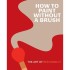 How to Paint Without a Brush by Red Hong Yi