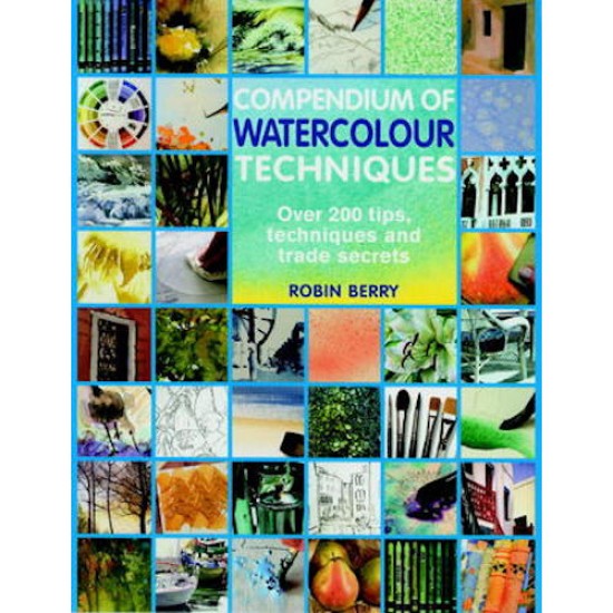 Compendium of Watercolour Techniques by Robin Berry