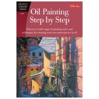 Walter Foster Artist Library: Oil Painting Step-By-Step
