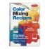Walter Foster: Colour Mixing Recipes, General Mixing Recipes by William F. Powel